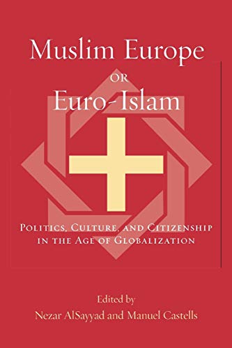 Beispielbild fr Muslim Europe or Euro-Islam : Politics, Culture, and Citizenship in the Age of Globalization zum Verkauf von Better World Books