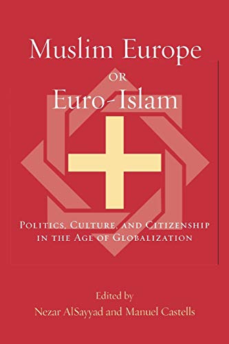 Stock image for Muslim Europe or Euro-Islam : Politics, Culture, and Citizenship in the Age of Globalization for sale by Better World Books