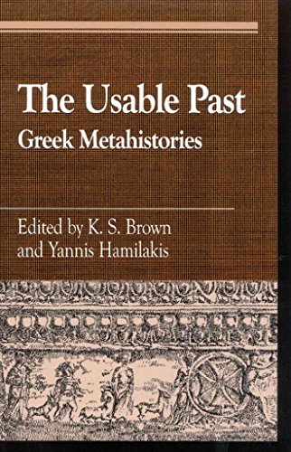 9780739103838: The Usable Past: Greek Metahistories (Greek Studies: Interdisciplinary Approaches)