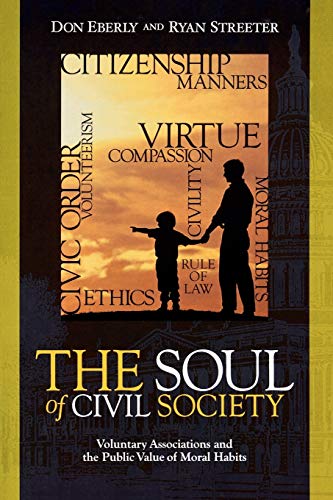 Beispielbild fr The Soul of Civil Society: Voluntary Associations and the Public Value of Moral Habits zum Verkauf von Light Bookstall