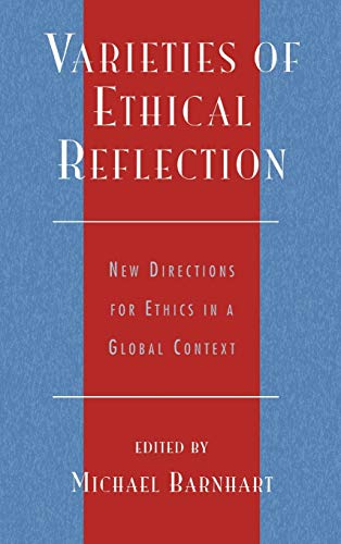 9780739104439: Varieties of Ethical Reflection: New Directions for Ethics in a Global Context (Studies in Comparative Philosophy and Religion)