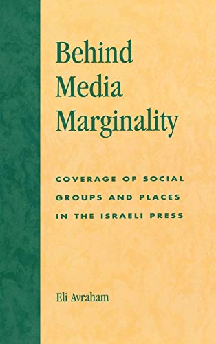 Stock image for Behind Media Marginality: Coverage of Social Groups and Places in the Israeli Press for sale by Revaluation Books
