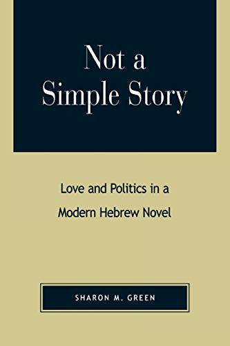 Imagen de archivo de Not a Simple Story: Love and Politics in a Modern Hebrew Novel a la venta por Chiron Media