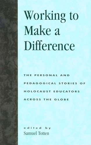 Imagen de archivo de WORKING TO MAKE A DIFFERENCE : THE PERSONAL AND PEDAGOGICAL STORIES OF HOLOCAUST EDUCATORS ACROSS THE GLOBE a la venta por Basi6 International