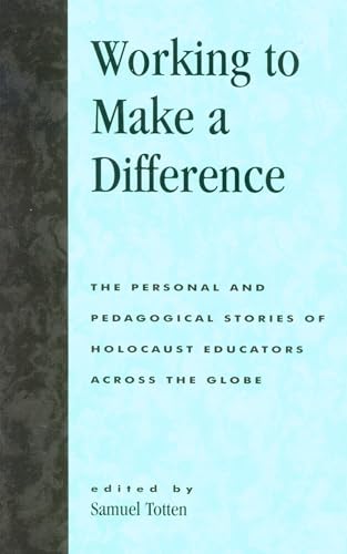Stock image for WORKING TO MAKE A DIFFERENCE : THE PERSONAL AND PEDAGOGICAL STORIES OF HOLOCAUST EDUCATORS ACROSS THE GLOBE for sale by Basi6 International
