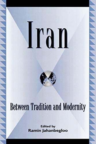 Beispielbild fr Iran: Between Tradition and Modernity (Global Encounters: Studies in Comparative Political Theory). zum Verkauf von Kloof Booksellers & Scientia Verlag