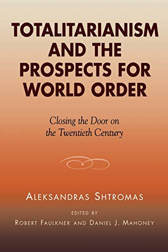 Stock image for Totalitarianism and the Prospects for World Order: Closing the Door on the Twentieth Century for sale by THE SAINT BOOKSTORE
