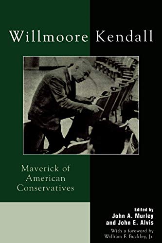 

Willmoore Kendall : Maverick of American Conservatives