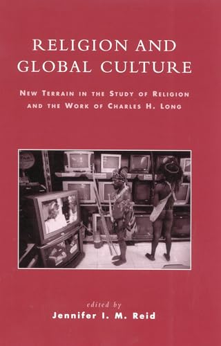 9780739105528: Religion and Global Culture: New Terrain in the Study of Religion and the Work of Charles H. Long