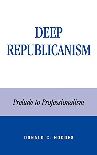 9780739105535: Deep Republicanism: Prelude to Professionalism