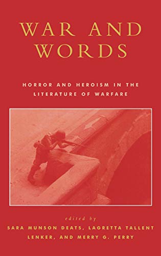 Beispielbild fr War and Words: Horror and Heroism in the Literature of Warfare zum Verkauf von Riverside Books and Prints