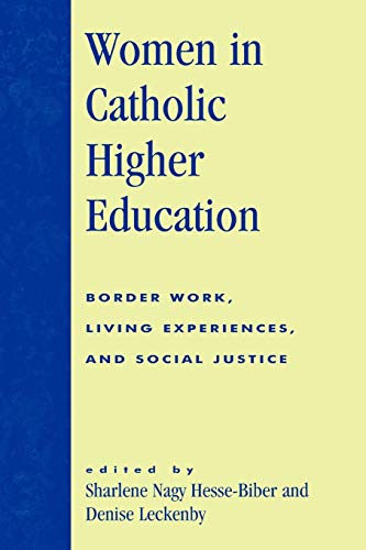 Beispielbild fr Women in Catholic Higher Education: Border Work, Living Experiences, and Social Justice zum Verkauf von Revaluation Books