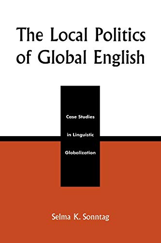 Imagen de archivo de The Local Politics of Global English, Case Studies in Linguistic Globalization a la venta por Wonder Book