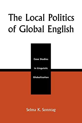 Stock image for The Local Politics of Global English, Case Studies in Linguistic Globalization for sale by Wonder Book