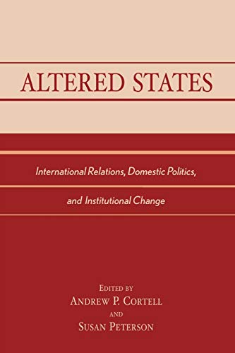 Beispielbild fr Altered States: International Relations, Domestic Politics, and Institutional Change zum Verkauf von Wonder Book