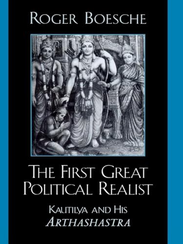 Imagen de archivo de The First Great Political Realist: Kautilya and His Arthashastra a la venta por GF Books, Inc.