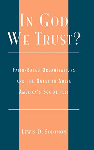 Beispielbild fr In God We Trust?: Faith-Based Organizations and the Quest to Solve America's Social Ills zum Verkauf von ThriftBooks-Atlanta