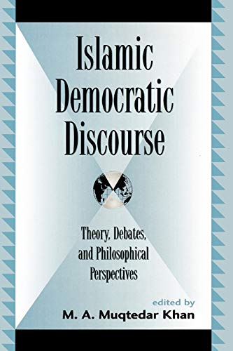 Beispielbild fr Islamic Democratic Discourse : Theory, Debates, and Philosophical Perspectives zum Verkauf von Better World Books