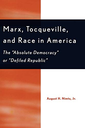 Beispielbild fr Marx, Tocqueville, and Race in America: The 'Absolute Democracy' or 'Defiled Republic' zum Verkauf von GoldenDragon