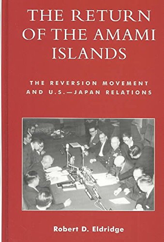 Stock image for The Return of the Amami Islands : The Reversion Movement and U. S. -Japan Relations for sale by Better World Books