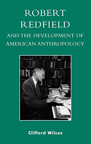 Stock image for Robert Redfield and the Development of American Anthropology for sale by Phatpocket Limited