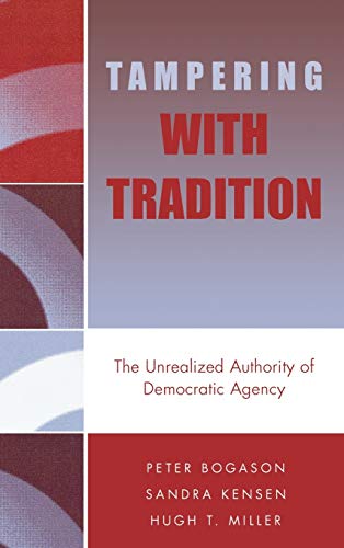 9780739107485: Tampering With Tradition: The Unrealized Authority of Democratic Agency
