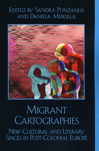 Beispielbild fr Migrant Cartographies : New Cultural And Literary Spaces In Post-Colonial Europe zum Verkauf von Basi6 International