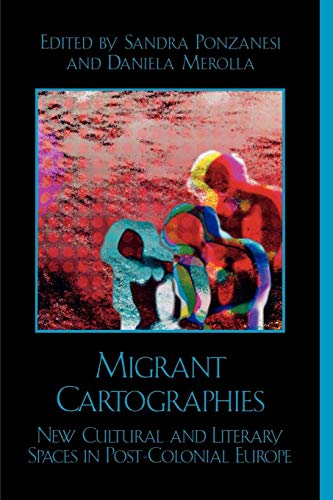 9780739107553: Migrant Cartographies: New Cultural and Literary Spaces in Post-Colonial Europe (After the Empire)