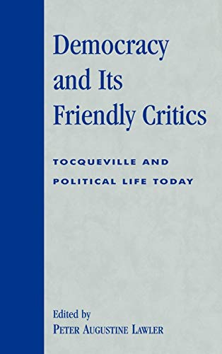 Beispielbild fr Democracy and Its Friendly Critics Tocqueville and Political Life Today Applications of Political Theory zum Verkauf von PBShop.store US