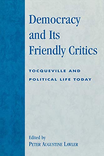 Beispielbild fr Democracy and Its Friendly Critics Tocqueville and Political Life Today Applications of Political Theory zum Verkauf von PBShop.store US