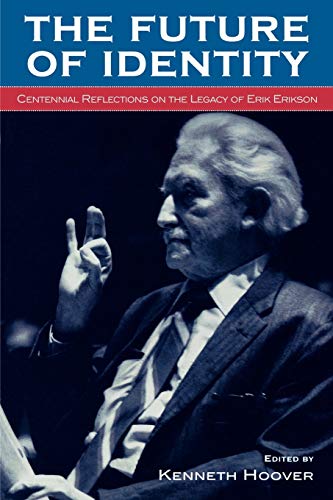 Stock image for The Future of Identity: Centennial Reflections on the Legacy of Erik Erikson for sale by ThriftBooks-Atlanta