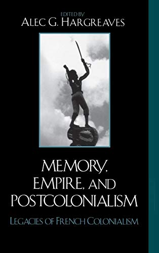 9780739108208: Memory, Empire, and Postcolonialism: Legacies of French Colonialism (After the Empire: The Francophone World and Postcolonial France)
