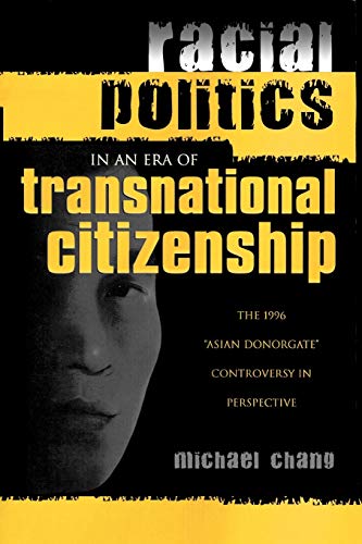 Imagen de archivo de Racial Politics in an Era of Transnational Citizenship: The 1996 'Asian Donorgate' Controversy in Perspective a la venta por Great Northern Books