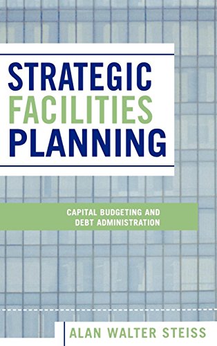 9780739108413: Strategic Facilities Planning: Capital Budgeting and Debt Administration