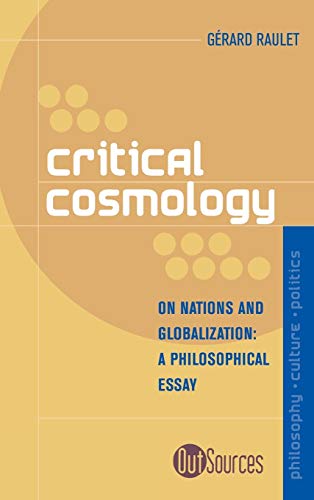 Imagen de archivo de Critical Cosmology: On Nations and Globalization (Out Sources: Philosophy-Culture-Politics) a la venta por Ergodebooks