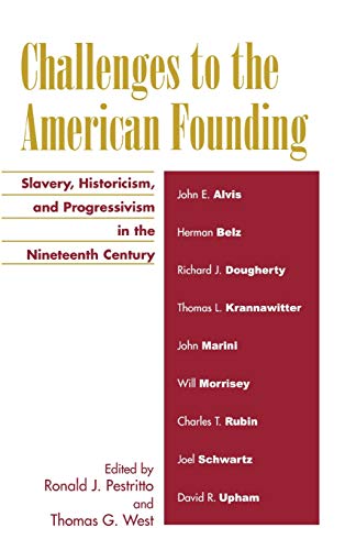 Stock image for Challenges to the American Founding: Slavery, Historicism, and Progressivism in the Nineteenth Century for sale by HPB-Red