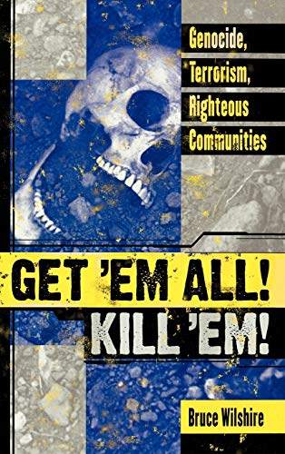 Stock image for Get 'Em All! Kill 'Em! : Genocide, Terrorism, Righteous Communities for sale by Better World Books: West