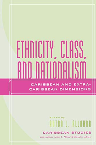 Beispielbild fr Ethnicity, Class, and Nationalism: Caribbean and Extra-Caribbean Dimensions (Caribbean Studies) zum Verkauf von HPB-Red