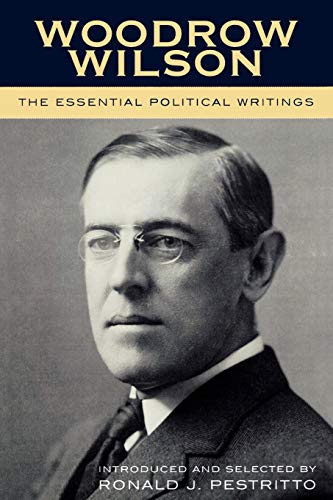 Beispielbild fr Woodrow Wilson: The Essential Political Writings zum Verkauf von BooksRun