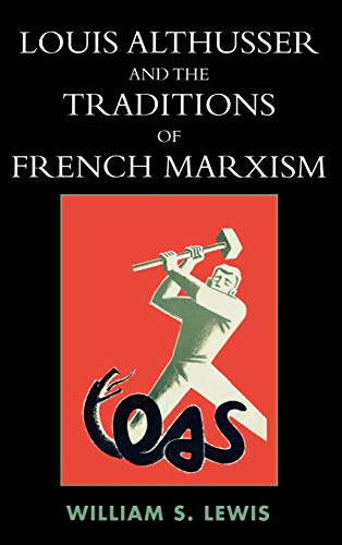 Louis Althusser and the Traditions of French Marxism (9780739109830) by Lewis, William