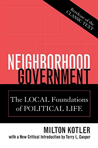 Stock image for Neighborhood Government: The Local Foundations of Political Life for sale by ThriftBooks-Atlanta