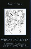 Beispielbild fr Weimar Modernism: Philosophy, Politics, and Culture in Germany 1918-1933 zum Verkauf von Morrison Books