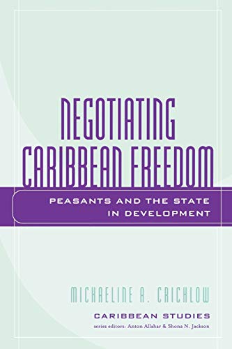 Beispielbild fr Negotiating Caribbean Freedom Peasants and the State in Development Caribbean Studies zum Verkauf von PBShop.store US