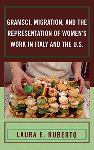 9780739110737: Gramsci, Migration, and the Representation of Women's Work in Italy and the U.S.
