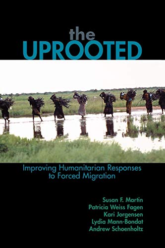 Beispielbild fr The Uprooted: Improving Humanitarian Responses to Forced Migration (Program in Migration and Refugee Studies) zum Verkauf von Project HOME Books