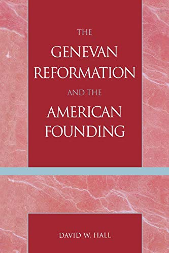 9780739111062: The Genevan Reformation and the American Founding