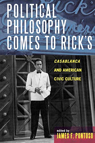 Stock image for Political Philosophy Comes to Rick's: Casablanca and American Civic Culture (Applications of Political Theory) (Applications of Political Theory (Paperback)) for sale by WorldofBooks