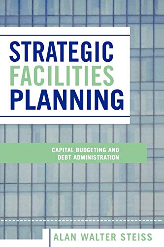 Stock image for Strategic Facilities Planning : Capital Budgeting and Debt Administration for sale by Better World Books Ltd