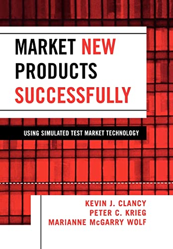Stock image for Market New Products Successfully: Using Simulated Test Market Technology: Using Simulated Test Market Technology, New Edition for sale by East Kent Academic