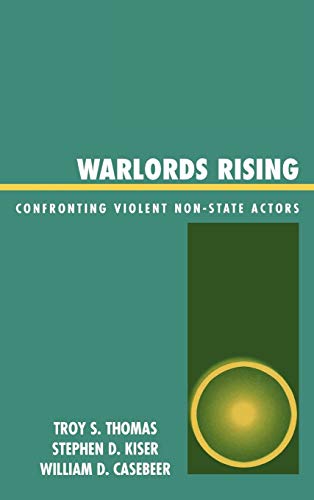 9780739111895: Warlords Rising: Confronting Violent Non-State Actors